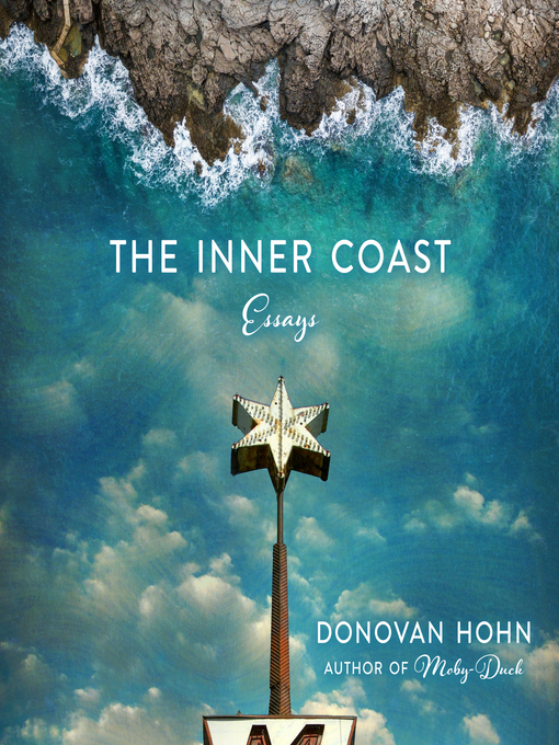Title details for The Inner Coast by Donovan Hohn - Available